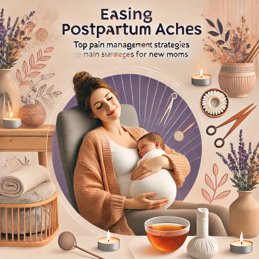Easing Postpartum Aches: Top Pain Management Strategies for New Moms
