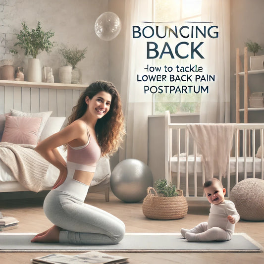 Bouncing Back: How to Tackle Lower Back Pain Postpartum