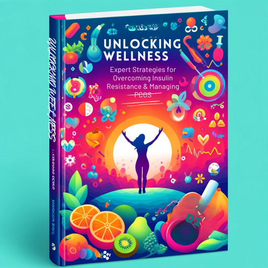 Unlocking Wellness: Expert Strategies for Overcoming Insulin Resistance &amp; Managing PCOS